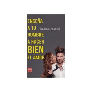 Libro Enseña a Tu Hombre a Hacer Bien El Amor